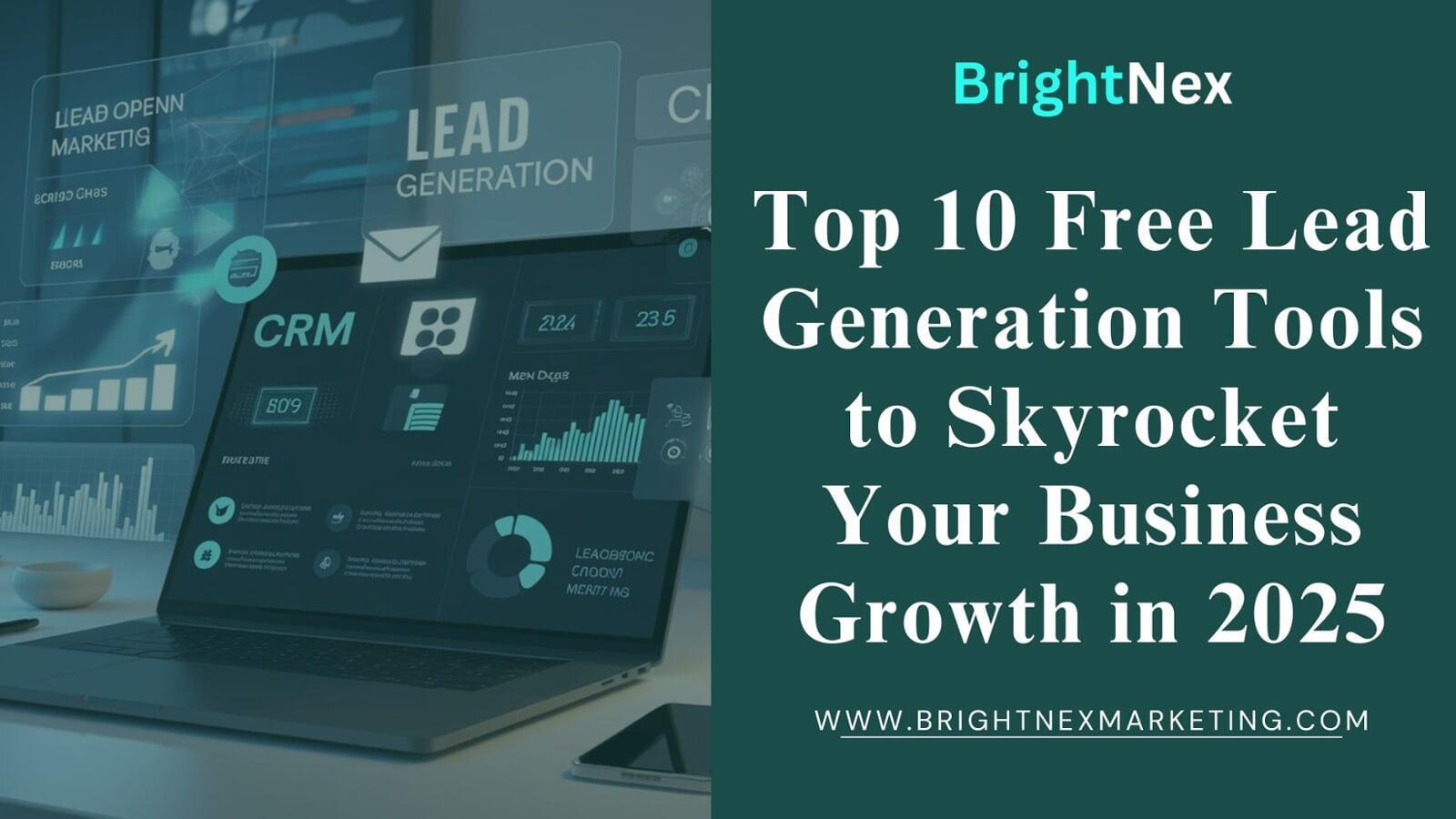 Top 10 Free Lead Generation Tools to Skyrocket Your Business Growth in 2025
